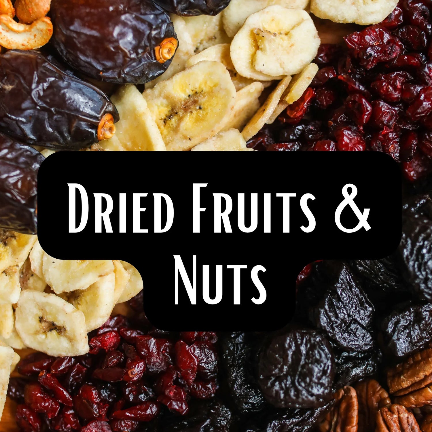 Dried Fruits & Nuts